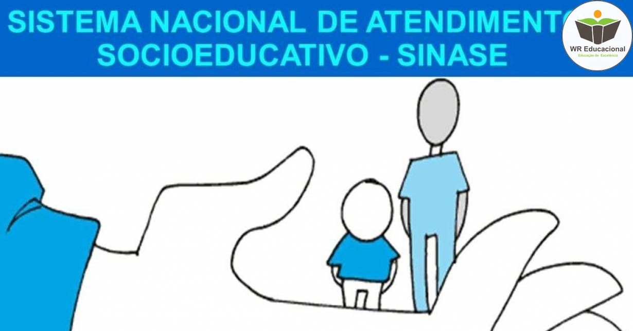 SINASE - SISTEMA NACIONAL DE ATENDIMENTO SOCIOEDUCATIVO