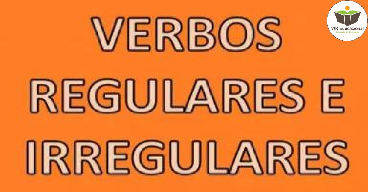 NOÇÕES BÁSICAS DE VERBOS REGULARES E IRREGULARES