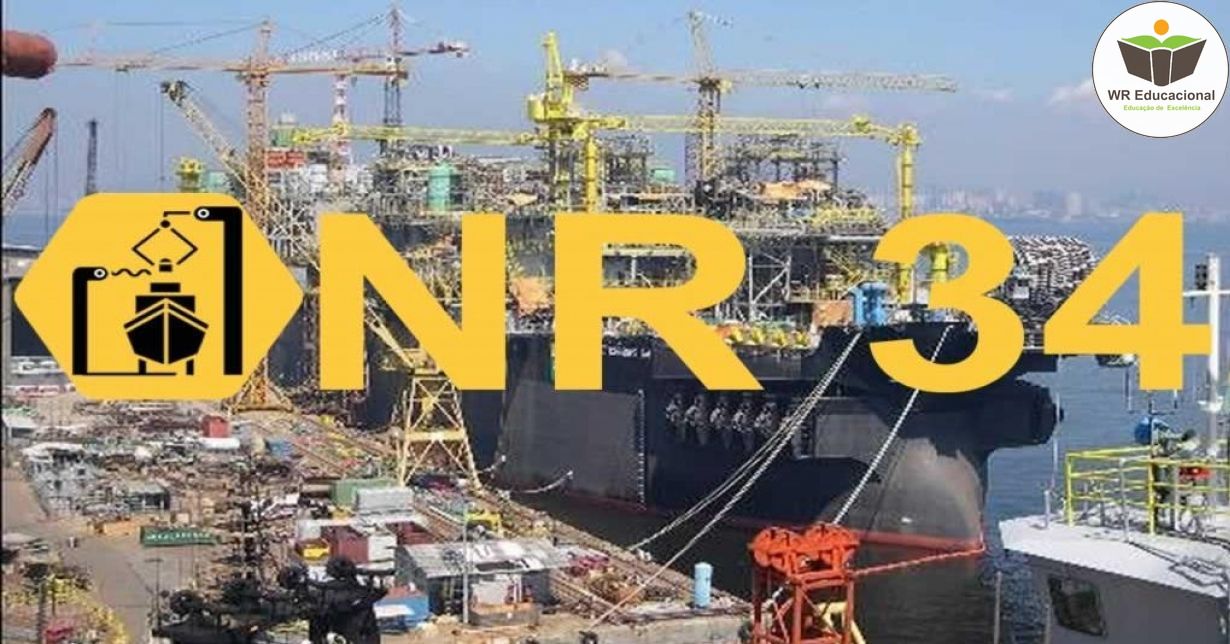 NR 34 - CONDIÇÕES E MEIO AMBIENTE DE TRABALHO NA INDÚSTRIA DA CONSTRUÇÃO, REPARAÇÃO E DESMONTE NAVAL